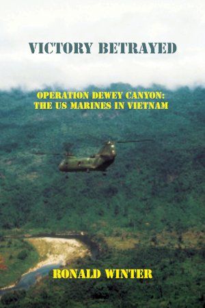 Victory Betrayed, Operation Dewey Canyon book by Ronald Winter